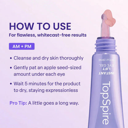 TopSpire™ Instant Lift Eye Gel | For Puffiness & Bags, Wrinkles, Fine Lines and Dark Circles